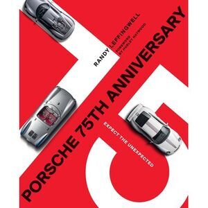 Porsche 75th Anniversary: Expect the Unexpected -- Randy Leffingwell